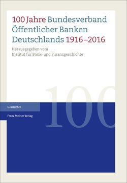 100 Jahre Bundesverband Öffentlicher Banken Deutschlands 1916–2016 von Bundesverband Öffentlicher Banken Deutschlands, IBF