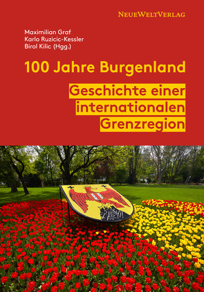 100 Jahre Burgenland von Graf,  Maximilian, Kilic,  Birol, Ruzicic-Kessler,  Karlo
