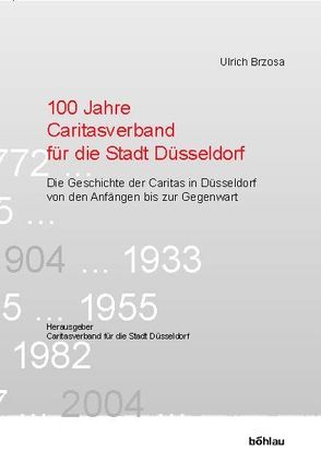 100 Jahre Caritasverband für die Stadt Düsseldorf von Brzosa,  Ulrich