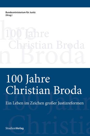 100 Jahre Christian Broda von Bundesministerium für Justiz