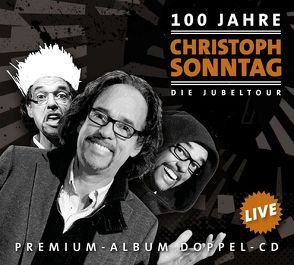 100 Jahre Christoph Sonntag – Die Jubeltour von Sonntag,  Christoph