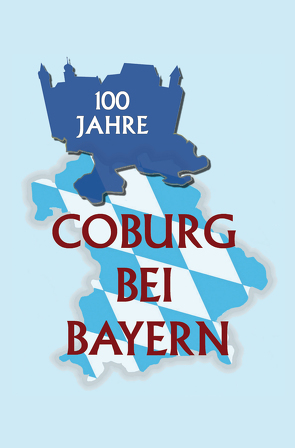 100 Jahre Coburg bei Bayern von Wolz,  Alexander