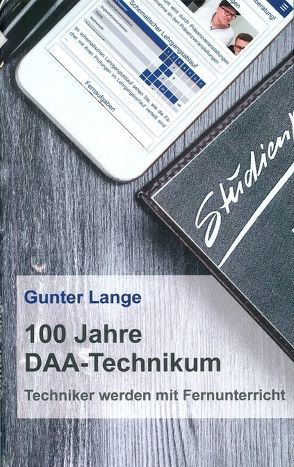 100 Jahre DAA-Technikum von Lange,  Günter