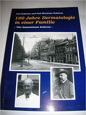 100 Jahre Dermatologie in der Familie von Schirren,  Carl