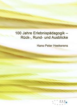 100 Jahre Erlebnispädagogik von Heekerens,  Hans-Peter