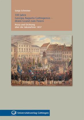 100 Jahre Georgia Augusta Gottingensis – (k)ein Grund zum Feiern von Schreiner,  Sonja