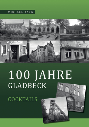 100 Jahre Gladbeck von Tack,  Michael