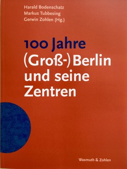 100 Jahre (Groß-)Berlin und seine Zentren von Bodenschatz,  Harald, Tubbesing,  Markus, Zohlen,  Gerwin