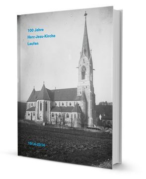 100 Jahre Herz-Jesu-Kirche Laufen von Aeschi,  Paul, Binkert,  Bernhard, Candreia,  Linard, Froidevaux,  Stefan, Gaberell,  Daniel, Gerster,  Giuseppe, Gmür,  Felix, Hamann,  Kurt, Immoos,  Thomas, Jecker,  Urs, Klingenbeck,  Christof, Lehmann,  Margot, Tschanz-Durandi,  Bettina