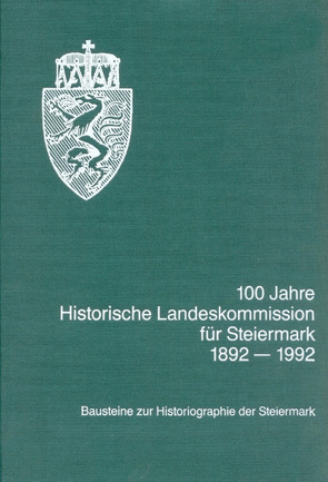 100 Jahre Historische Landeskommission für Steiermark 1892-1992 von Amon,  Karl, Andritsch,  Johann, Baltl,  Hermann, Cerwinka,  Günter, Härtel,  Reinhard, Haselsteiner,  Horst, Hausmann,  Friedrich, Hausmann,  Robert F, Höflechner,  Walter, Hudeczek,  Erich, Jontes,  Günther, Mezler-Andelberg,  Helmut J, Pferschy,  Gerhard, Pickl,  Othmar, Rainer,  Johann, Roth,  Paul W, Sutter,  Berthold, Valentinitsch,  Helfried