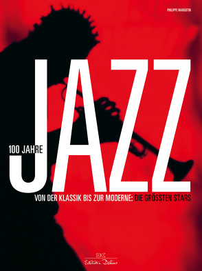 100 Jahre Jazz von Margotin,  Philippe, Pasquay,  Sarah, Szilagyi-Westphal,  Elisabeth