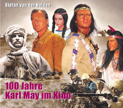 100 Jahre Karl May im Kino von von der Heiden,  Stefan