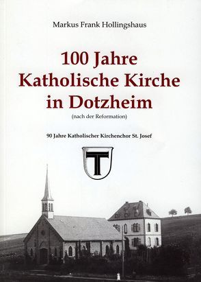 100 Jahre Katholische Kirche in Dotzheim (nach der Reformation) von Hollingshaus,  Markus F