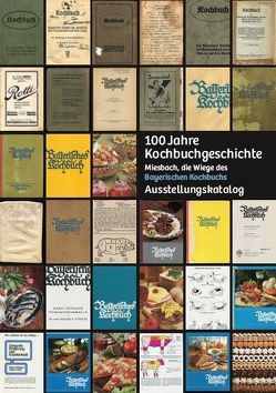 100 Jahre Kochbuchgeschichte von Frisch,  Regina