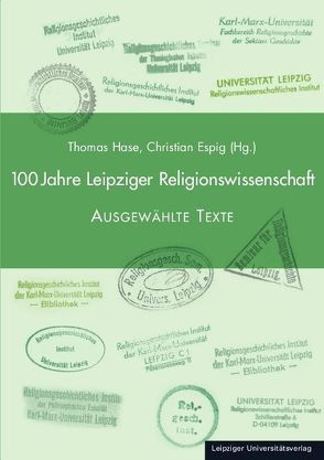 100 Jahre Leipziger Religionswissenschaft von Espig,  Christian, Hase,  Thomas