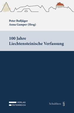 100 Jahre Liechtensteinische Verfassung von Bußjäger,  Peter, Gamper,  Anna