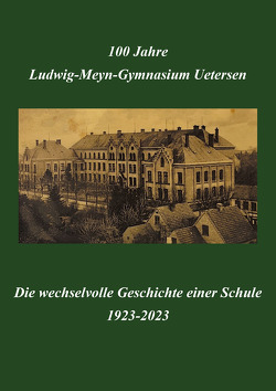 „100 Jahre Ludwig-Meyn-Gymnasium – Die wechselvolle Geschichte einer Schule 1923-2023“ von Klett,  Julina, Lindner,  Eva Lotte, Zankel,  Sönke
