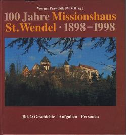100 Jahre Missionshaus St. Wendel 1898-1998 von Alt,  Josef, Heck,  Alois, Naumann,  Wilhelm, Prawdzik,  Werner