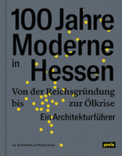 100 Jahre Moderne in Hessen von Buchholz,  Kai, Oswalt,  Philipp