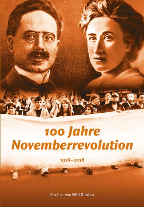 100 Jahre Novemberrevolution von Dickhut,  Willi