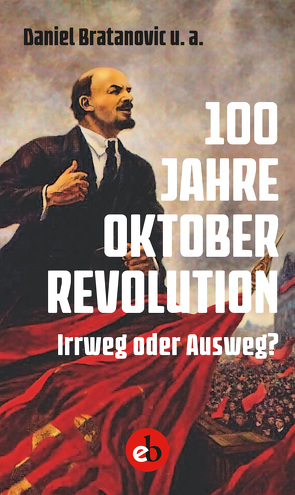 100 Jahre Oktoberrevolution von Bratanovic,  Daniel