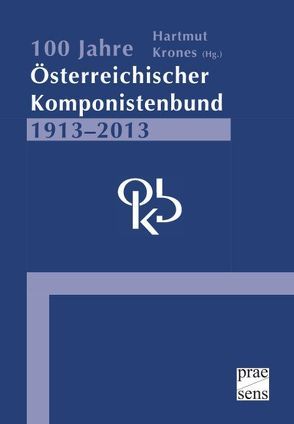100 Jahre Österreichischer Komponistenbund 1913-2013 von Krones,  Hartmut