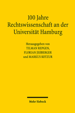 100 Jahre Rechtswissenschaft an der Universität Hamburg von Bachmann,  Sarah A., Jeßberger,  Florian, Kotzur,  Markus, Repgen,  Tilman