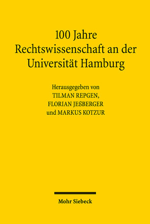 100 Jahre Rechtswissenschaft an der Universität Hamburg von Bachmann,  Sarah A., Jeßberger,  Florian, Kotzur,  Markus, Repgen,  Tilman