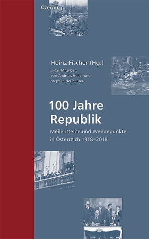 100 Jahre Republik von Fischer,  Heinz, Huber,  Andreas, Neuhäuser,  Stephan