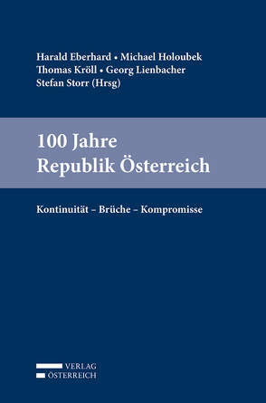 100 Jahre Republik Österreich von Eberhard,  Harald, Holoubek,  Michael, Kröll,  Thomas, Lienbacher,  Georg, Storr,  Stefan