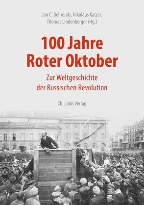 100 Jahre Roter Oktober von Behrends,  Jan C., Katzer,  Nikolaus, Lindenberger,  Thomas