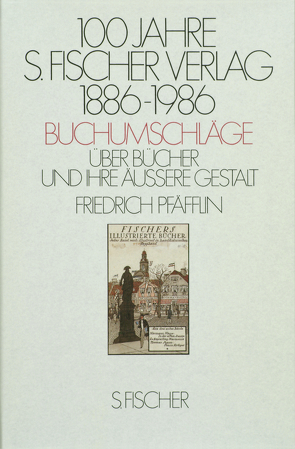 100 Jahre S. Fischer Verlag 1886-1986 Buchumschläge von Pfäfflin,  Friedrich