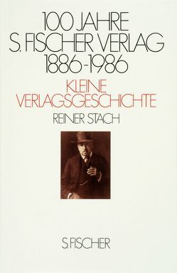 100 Jahre S. Fischer Verlag 1886-1986 Kleine Verlagsgeschichte von Stach,  Reiner