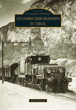 100 Jahre Seilbahnen in Tirol von Denoth,  Günter