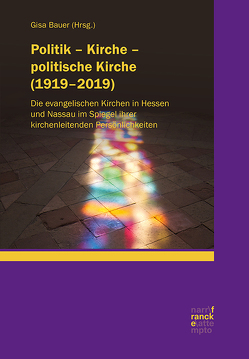 Politik – Kirche – politische Kirche (1919-2019) von Bauer,  Gisa