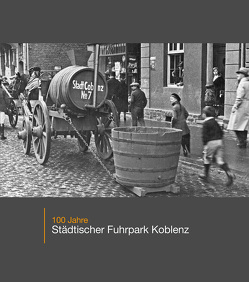 100 Jahre Städtischer Fuhrpark Koblenz von Dr. Dr. Reinhard,  Kallenbach