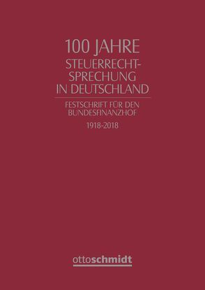 100 Jahre Steuerrechtsprechung in Deutschland von Drüen,  Klaus-Dieter, Hey,  Johanna, Mellinghoff,  Rudolf