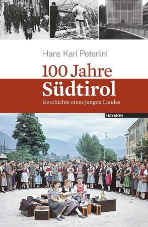100 Jahre Südtirol von Peterlini,  Hans Karl