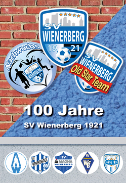 100 Jahre SV Wienerberg 1921 von Bigl,  Gerhard, Schmid,  Christian