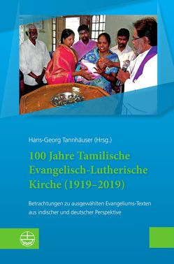 100 Jahre Tamilische Evangelisch-Lutherische Kirche (1919–2019) von Tannhäuser,  Hans-Georg