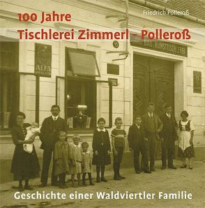 100 Jahre Tischlerei Zimmerl-Polleroß von Polleroß,  Friedrich