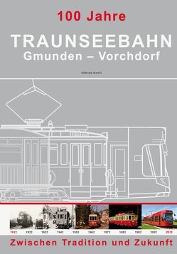 100 Jahre Traunseebahn von Knoll,  Otfried