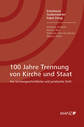 100 Jahre Trennung von Staat und Kirche von Esterbauer,  Reinhold, Grabenwarter,  Christoph, Pabel,  Katharina