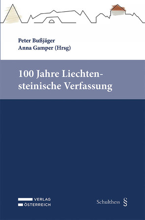 100 Jahre Verfassung des Fürstentums Liechtenstein von Bußjäger,  Peter, Gamper,  Anna