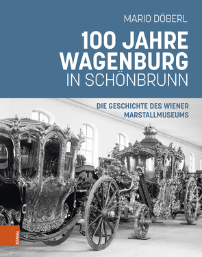 100 Jahre Wagenburg in Schönbrunn von Döberl,  Mario