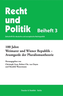 100 Jahre Weimarer und Wiener Republik – Avantgarde der Pluralismustheorie. von Gusy,  Christoph, Ooyen,  Robert Chr. van, Wassermann,  Hendrik