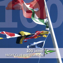 100 Jahre Yacht-Club Kreuzlingen von Hürzeler,  Rolf