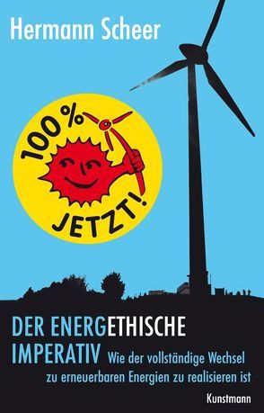 100% jetzt: der energethische Imperativ von Eppler,  Erhard, Scheer,  Hermann