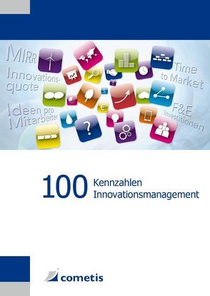100 Kennzahlen Innovationsmanagement von Reichert,  Klaus