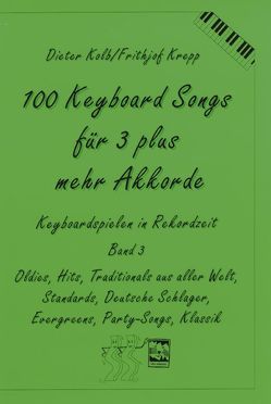 100 Keyboardsongs für 3 plus mehr Akkorde von Kolb,  Dieter, Krepp,  Frithjof